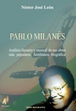 Pablo Milanés : análisis literario y musical de sus obras más populares : semblanza biográfica