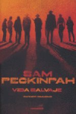 Sam Peckinpah : vida salvaje