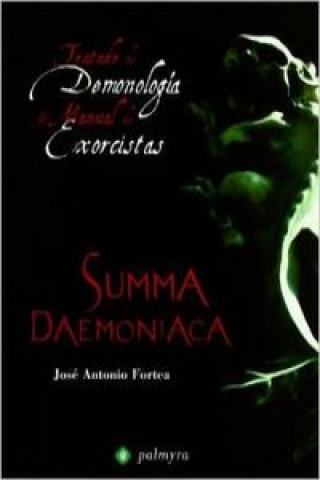 Summa daemoniaca : tratado de demonología y manual de exorcistas