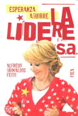 Esperanza Aguirre : la lidere S.A.