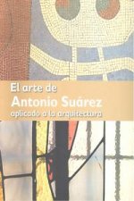 El arte de Antonio Suárez aplicado a la arquitectura