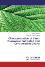 Characterization of Yams (Dioscorea) Cultivated and Consumed in Ghana