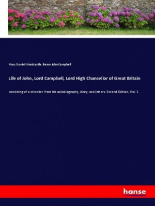 Life of John, Lord Campbell, Lord High Chancellor of Great Britain