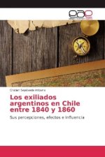 Los exiliados argentinos en Chile entre 1840 y 1860