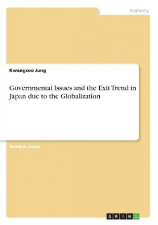 Governmental Issues and the Exit Trend in Japan due to the Globalization