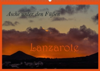 Asche unter den Füßen - Lanzarote (Wandkalender 2018 DIN A2 quer)