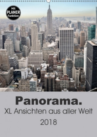 Panorama. XL Ansichten aus aller Welt (Wandkalender 2018 DIN A2 hoch)