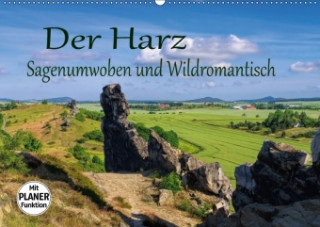 Der Harz - Sagenumwoben und Wildromantisch (Wandkalender 2018 DIN A2 quer)