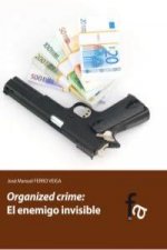 Organized crime : el enemigo invisible