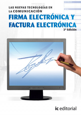 Las nuevas tecnologías de la comunicación : firma electrónica y factura electrónica