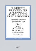 El Impuesto de Sociedades y El Impuesto sobre la Renta de no residentes: Curso de Derecho Tributario.Parte Especial.
