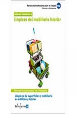 Certificado de profesionalidad : limpieza de superficies y mobiliario en edificios y locales, módulo 2 : limpieza del mobiliario interior. Formación p