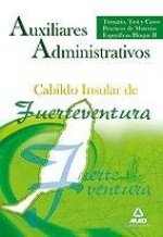 Auxiliares Administrativos, Cabildo Insular de Fuerteventura. Temario, test y casos prácticos de materias específicas, bloque II