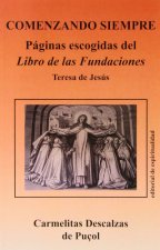 Comenzando siempre : Páginas escogidas del Libro de las fundaciones