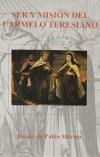 Ser y misión del Carmelo Teresiano : historia de un carisma