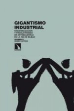 Gigantismo industrial : racionalización y productivismo de entreguerras en la ría de Bilbao