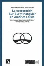 La cooperación Sur-Sur y triangular en América Latina : políticas afirmativas y prácticas transformadoras