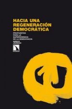 Hacia una regeneración democrática : propuestas para la supervivencia de la democracia
