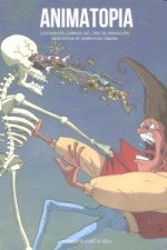 Animatopía : los nuevos caminos del cine de animación