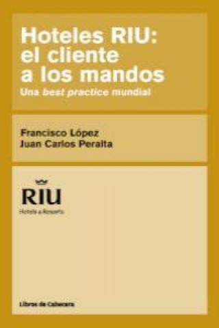 Hoteles Riu : el cliente a los mandos : una best practice mundial