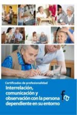 Interrelación, comunicación y observación con la persona dependiente y su entorno