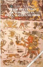 Mitos y leyendas de los aztecas, incas, mayas y muiscas