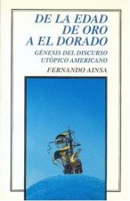 De la Edad de Oro a El Dorado. Génesis del discurso utópico americano