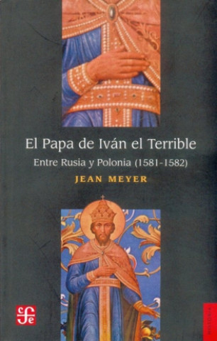 El Papa de Iván el Terrible. Entre Rusia y Polonia (1581-1582)