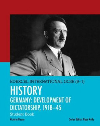 Pearson Edexcel International GCSE (9-1) History: Development of Dictatorship: Germany, 1918-45 Student Book