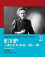 Pearson Edexcel International GCSE (9-1) History: Changes in Medicine, c1848-c1948 Student Book