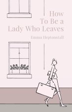 How To Be a Lady Who Leaves