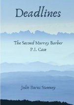 Deadlines : The 2nd Murray Barber P. I. Case