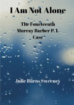 I Am Not Alone : The 14th Murray Barber P. I. case