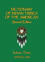 Dictionary of Indian Tribes of the Americas - Volume Three