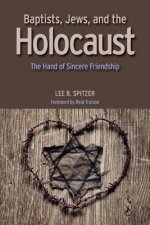 Baptists, Jews, and the Holocaust: The Hand of Sincere Friendship