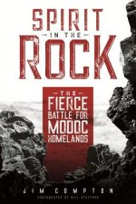 Spirit in the Rock: The Fierce Battle for Modoc Homelands