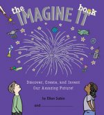 The Imagine It Book: Discover, Create, and Invent an Amazing Future