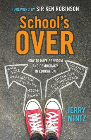 School's Over: How to Have Freedom and Democracy in Education