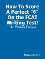 How To Score A Perfect 6 On the FCAT Writing Test!