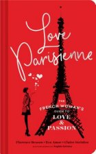 Love Parisienne: The French Woman's Guide to Love and Passion (Relationship Books for Women, Modern Love Books, Parisian Books)