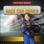 TALK LIKE A RACE CAR DRIVER