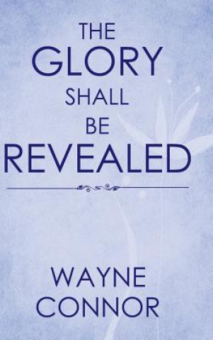 Glory Shall Be Revealed