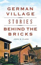 GERMAN VILLAGE STORIES BEHIND