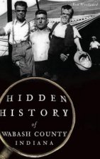 HIDDEN HIST OF WABASH COUNTY I
