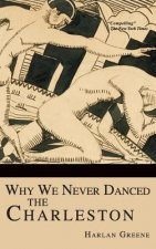 WHY WE NEVER DANCED THE CHARLE
