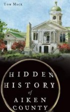 HIDDEN HIST OF AIKEN COUNTY