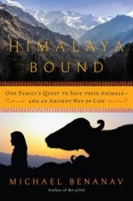 Himalaya Bound - One Family`s Quest to Save Their Animals - And an Ancient Way of Life