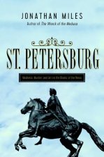 St. Petersburg: Madness, Murder, and Art on the Banks of the Neva