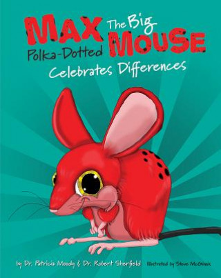 Max: The Big Polka Dotted Mouse Celebrates Differences