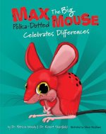 Max: The Big Polka Dotted Mouse Celebrates Differences